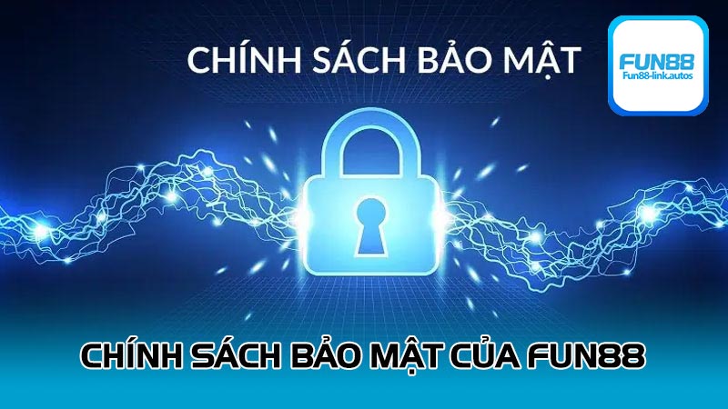 Tổng quan về chính sách bảo mật nhà cái Fun88 đang áp dụng