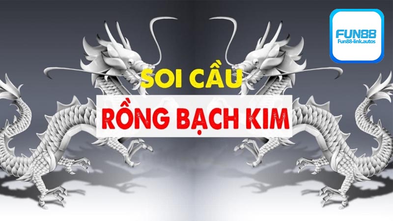 Tìm hiểu kỹ lưỡng về phương pháp Soi cầu Rồng Bạch Kim