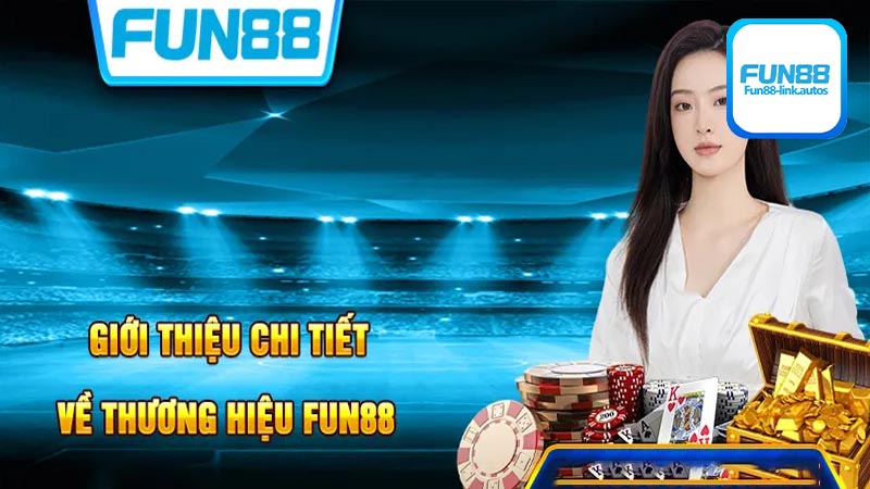 Giới thiệu Fun88 thiên đường giả trí độc quyền