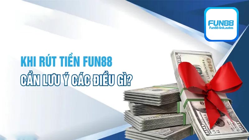 Quy trình rút tiền Fun88 siêu tốc cho bet thủ