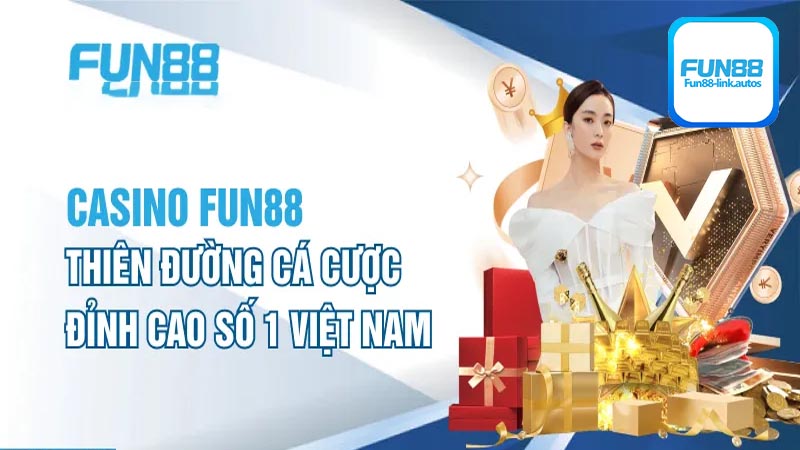 Lý giải nguyên do Casino Fun88 trở thành điểm nhấn