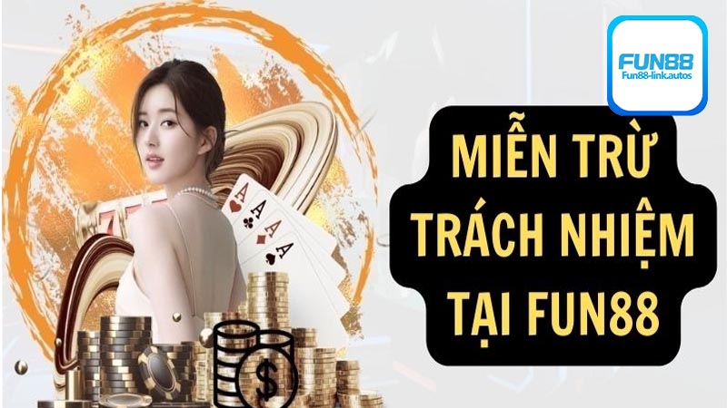 Trường hợp người chơi được miễn trừ trách nhiệm tại nhà cái Fun88